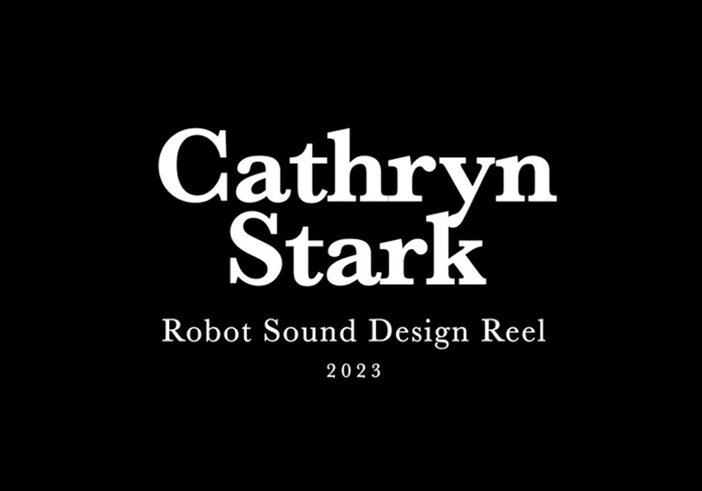 Cathryn Stark - Robot Sound Design Reel (2023)